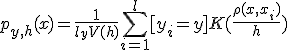 p_{y,h}(x) = \frac{1}{l_y V(h)} \sum_{i=1}^l [y_i = y] K(\frac{\rho(x, x_i)}{h})